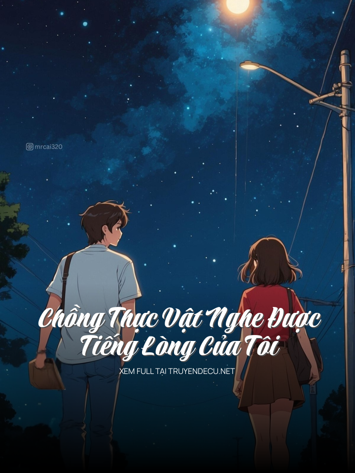 Chồng Thực Vật Nghe Được Tiếng Lòng Của Tôi