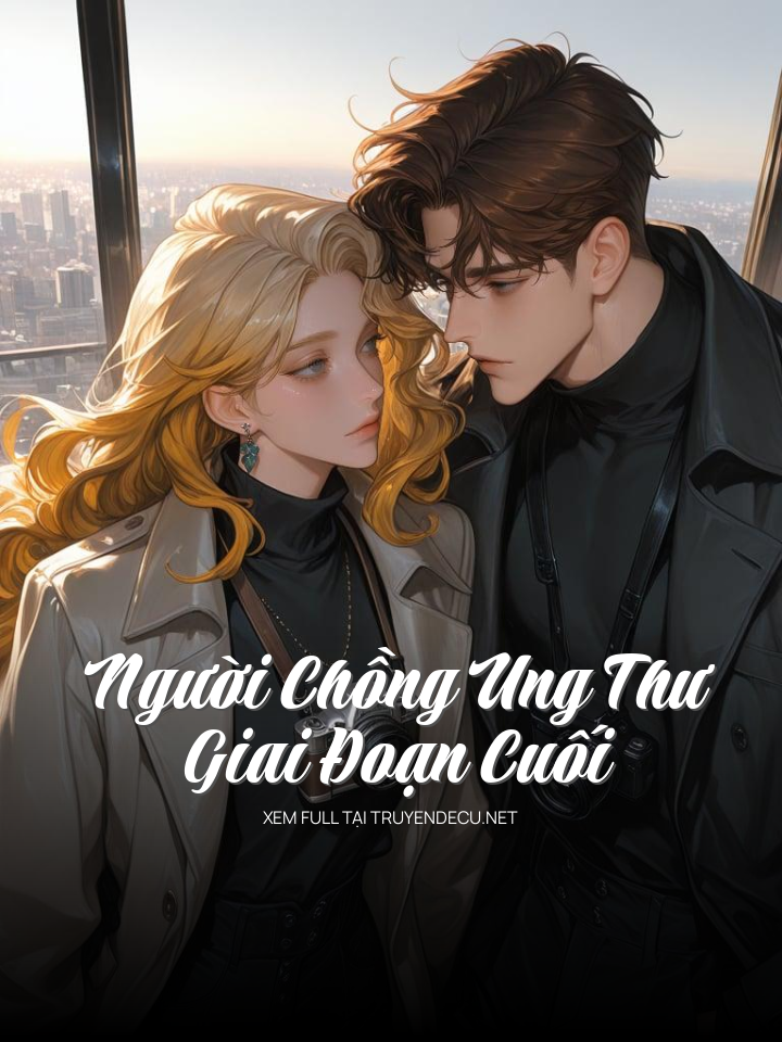 Người Chồng Ung Thư Giai Đoạn Cuối