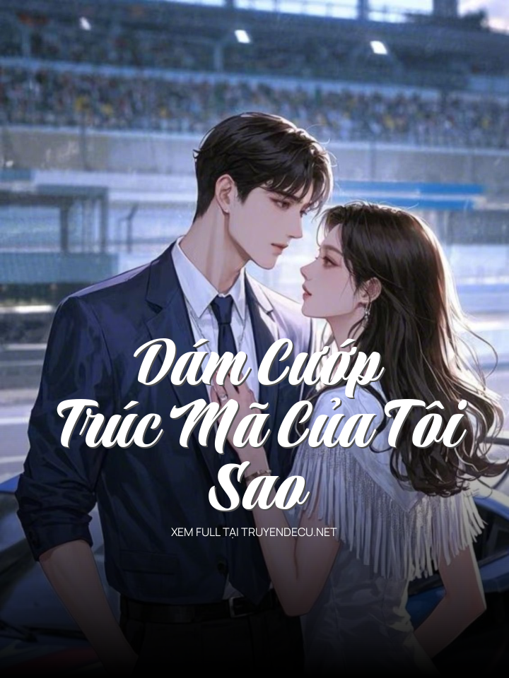 Dám Cướp Trúc Mã Của Tôi Sao