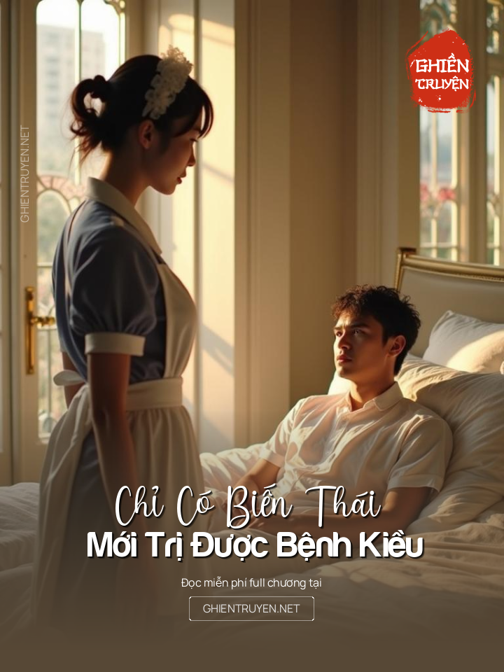 Chỉ Có Biến Thái Mới Trị Được Bệnh Kiều