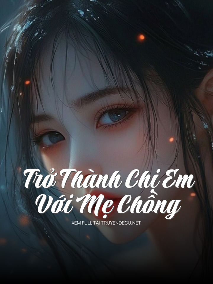 Trở Thành Chị Em Với Mẹ Chồng
