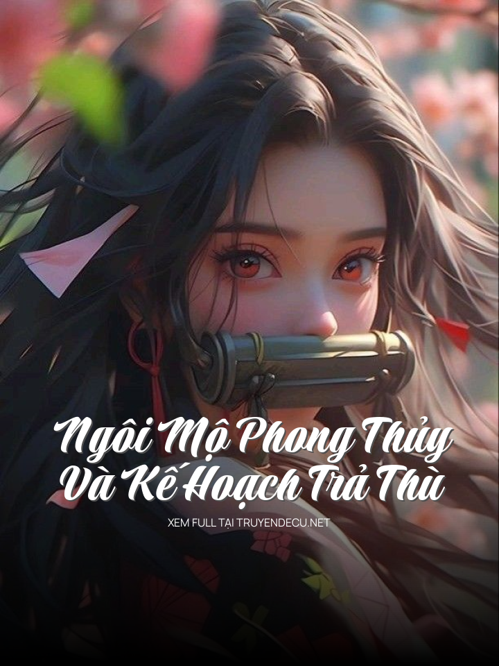 Ngôi Mộ Phong Thủy Và Kế Hoạch Trả Thù