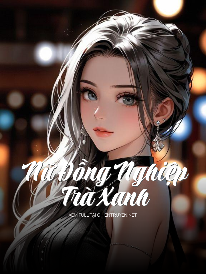 Nữ Đồng Nghiệp Trà Xanh