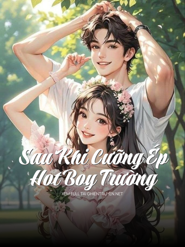 Sau Khi Cưỡng Ép Hot Boy Trường