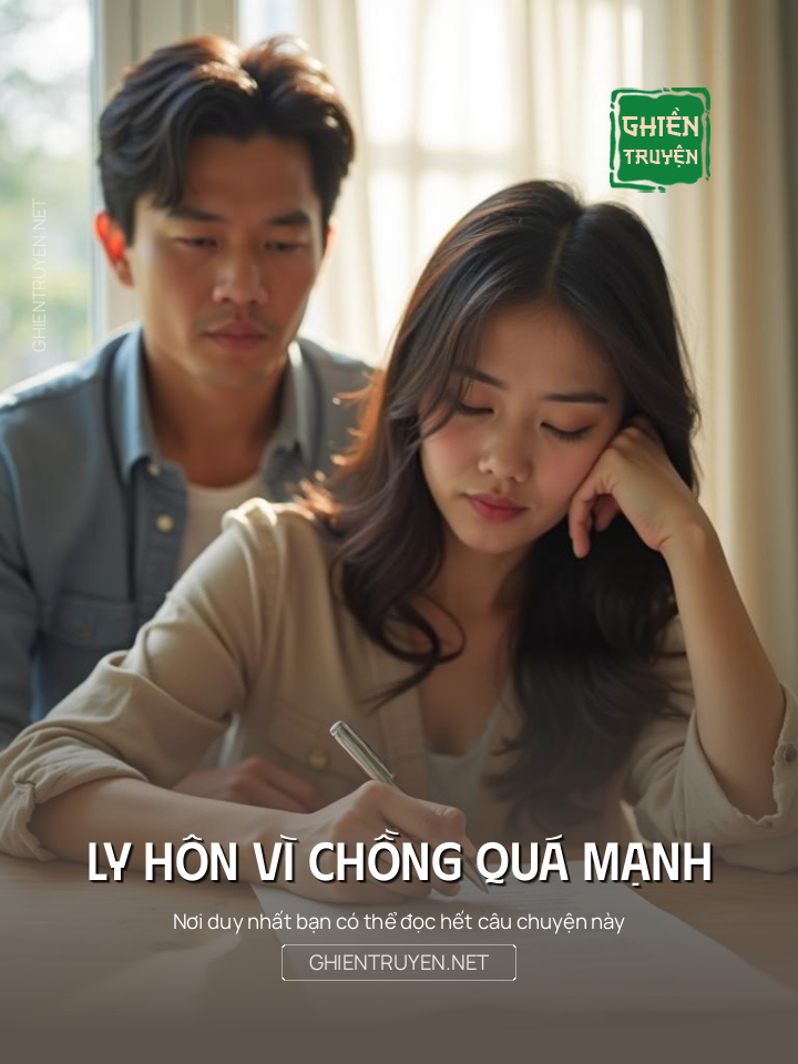 Ly Hôn Vì Chồng Quá Mạnh