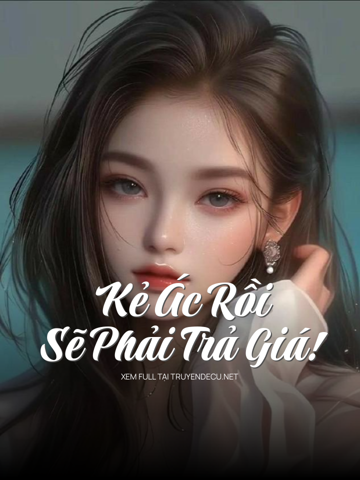 Kẻ Ác Rồi Sẽ Phải Trả Giá!