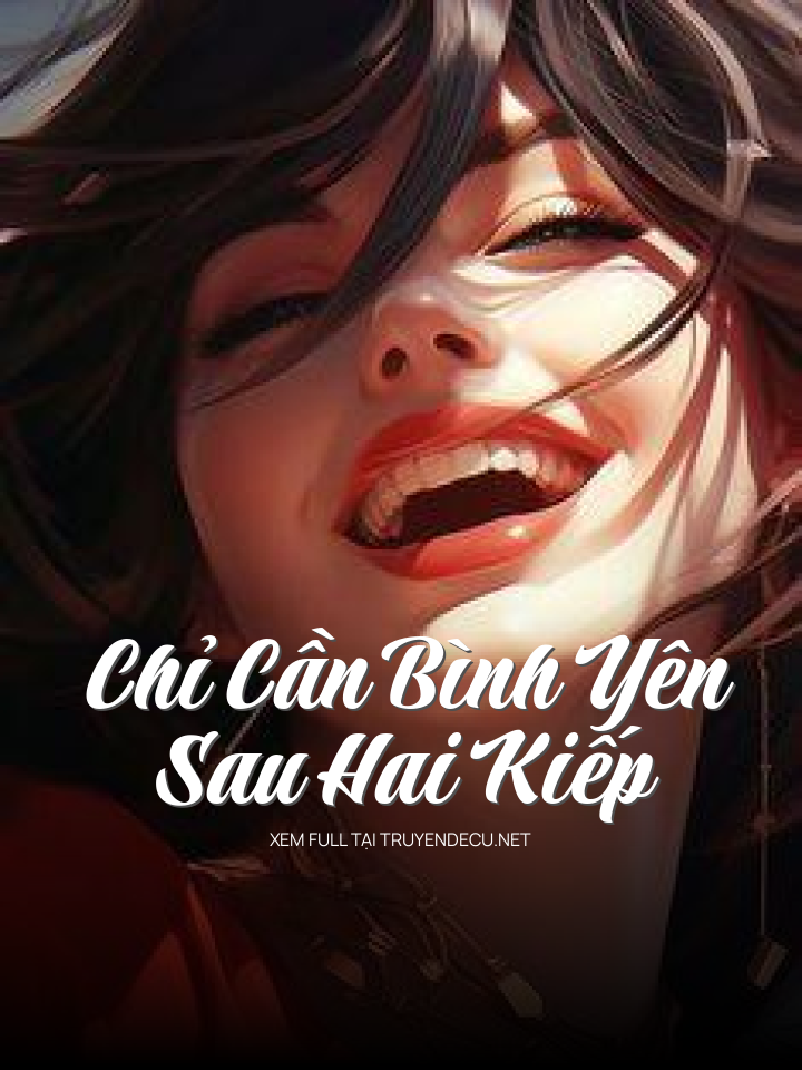 Chỉ Cần Bình Yên Sau Hai Kiếp