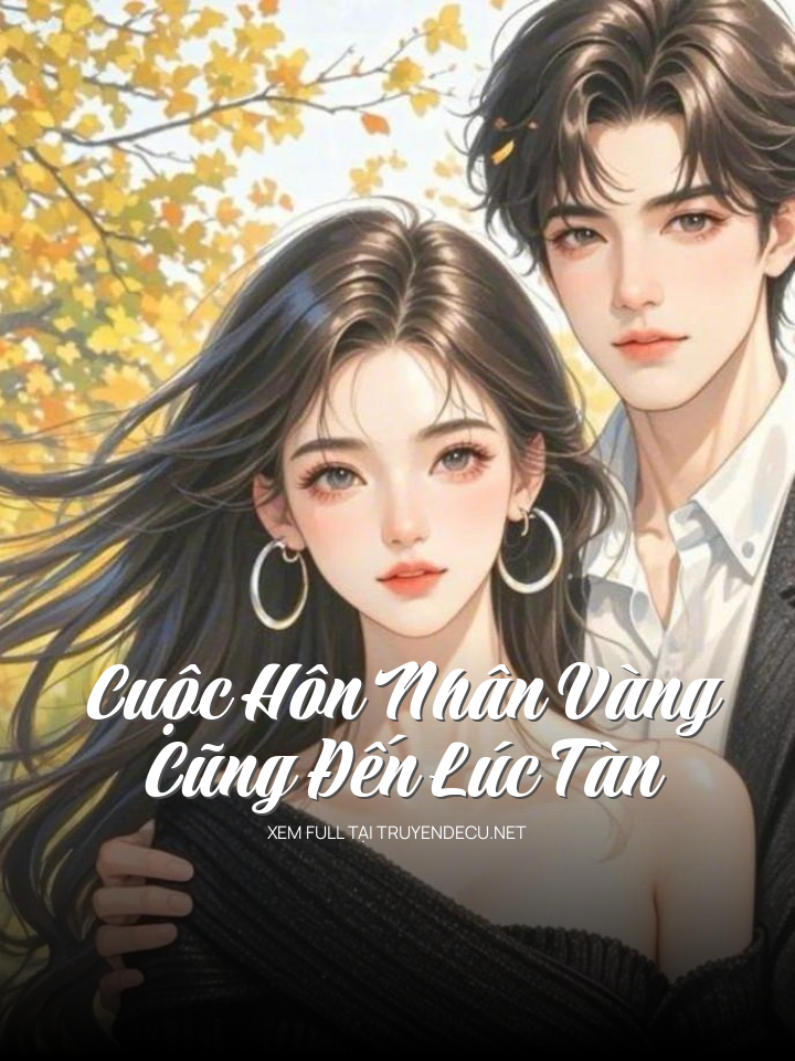 Cuộc Hôn Nhân Vàng Cũng Đến Lúc Tàn