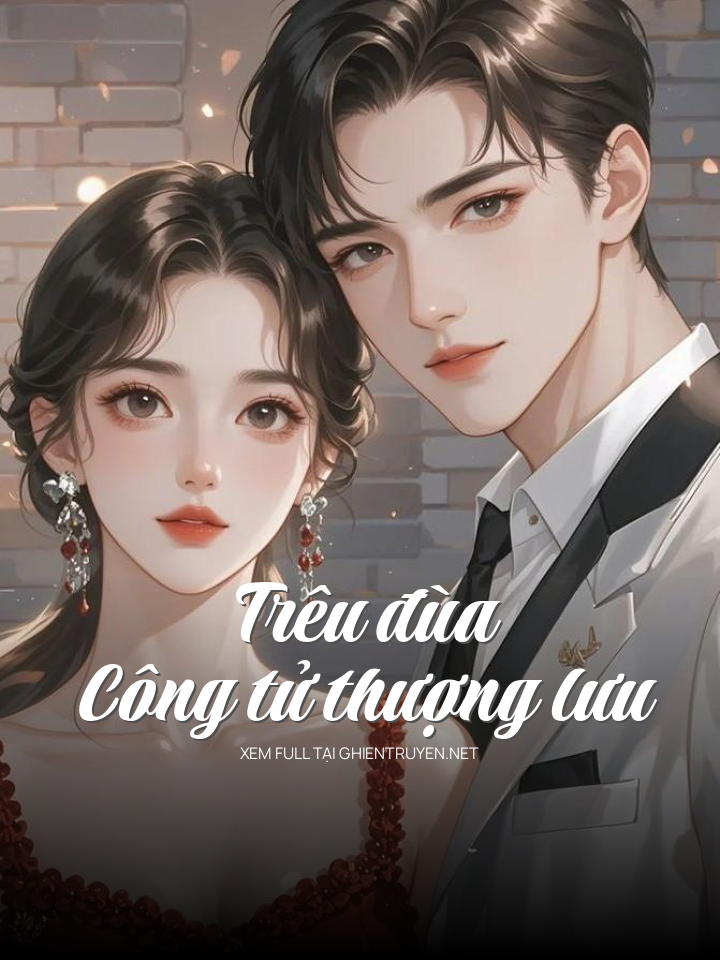 Trêu Đùa Công Tử Thượng Lưu