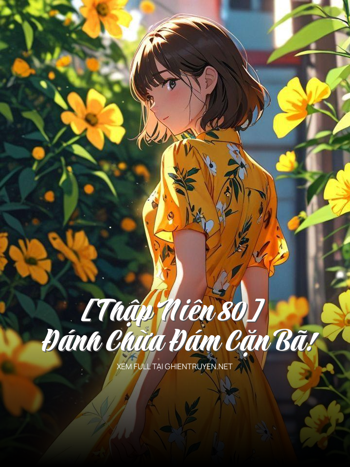[Thập Niên 80] Đánh Chừa Đám Cặn Bã!