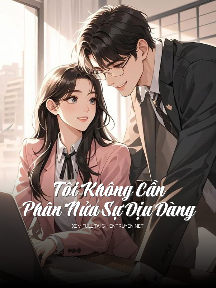 Tôi Không Cần Phân Nửa Sự Dịu Dàng