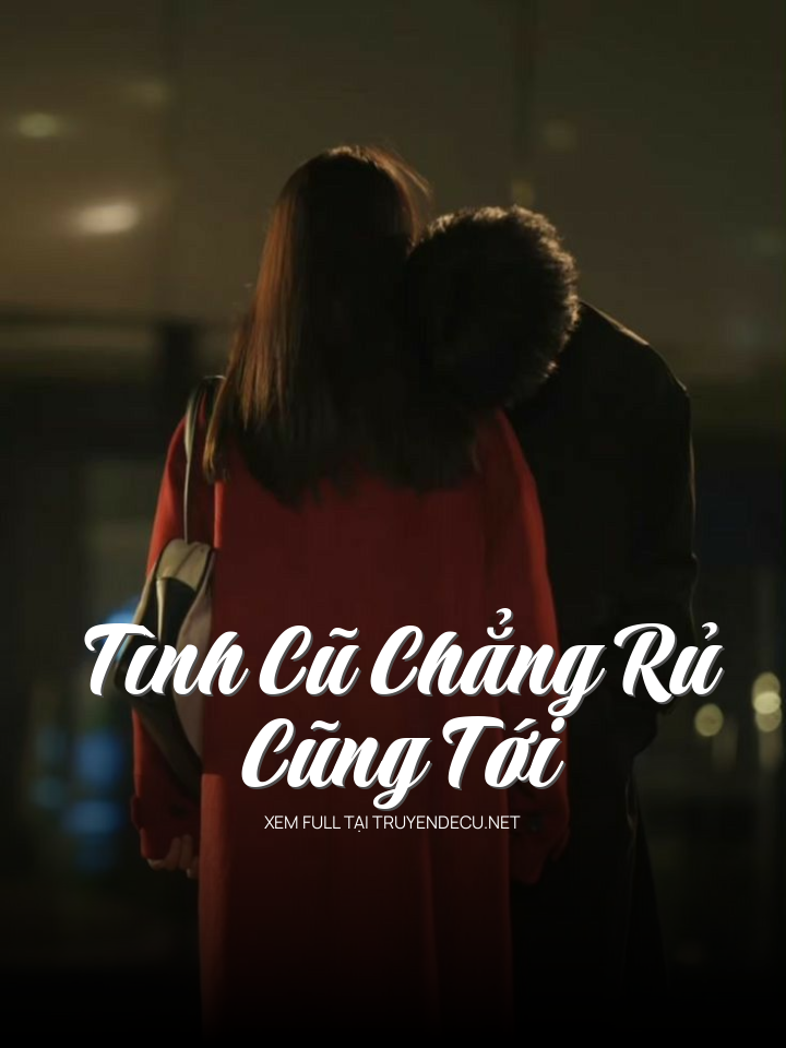 Tình Cũ Chẳng Rủ Cũng Tới
