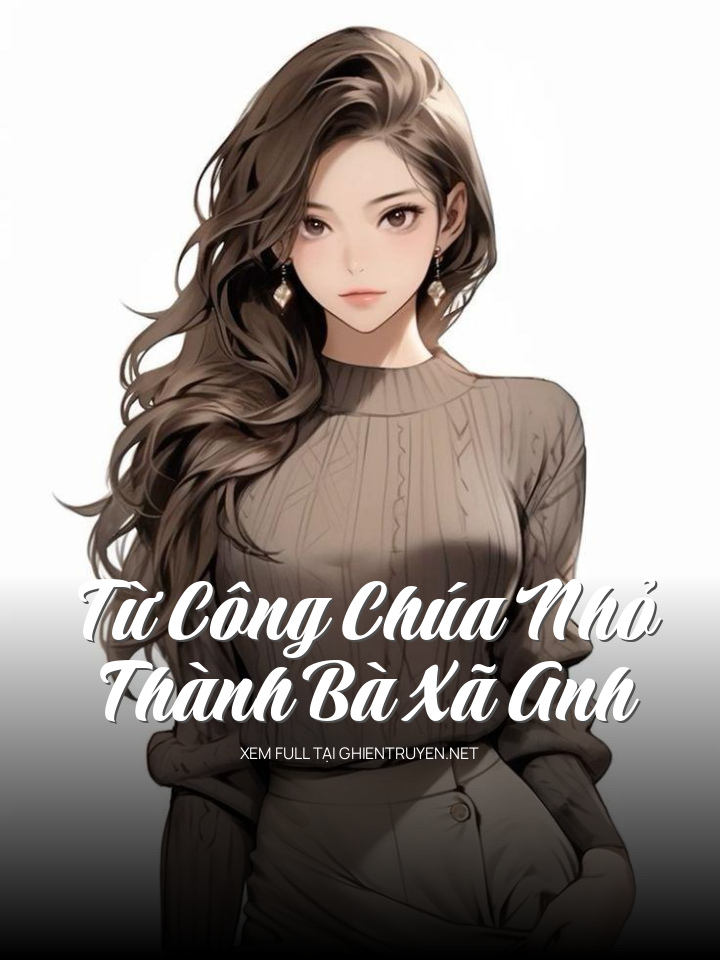 Từ Công Chúa Nhỏ Thành Bà Xã Anh