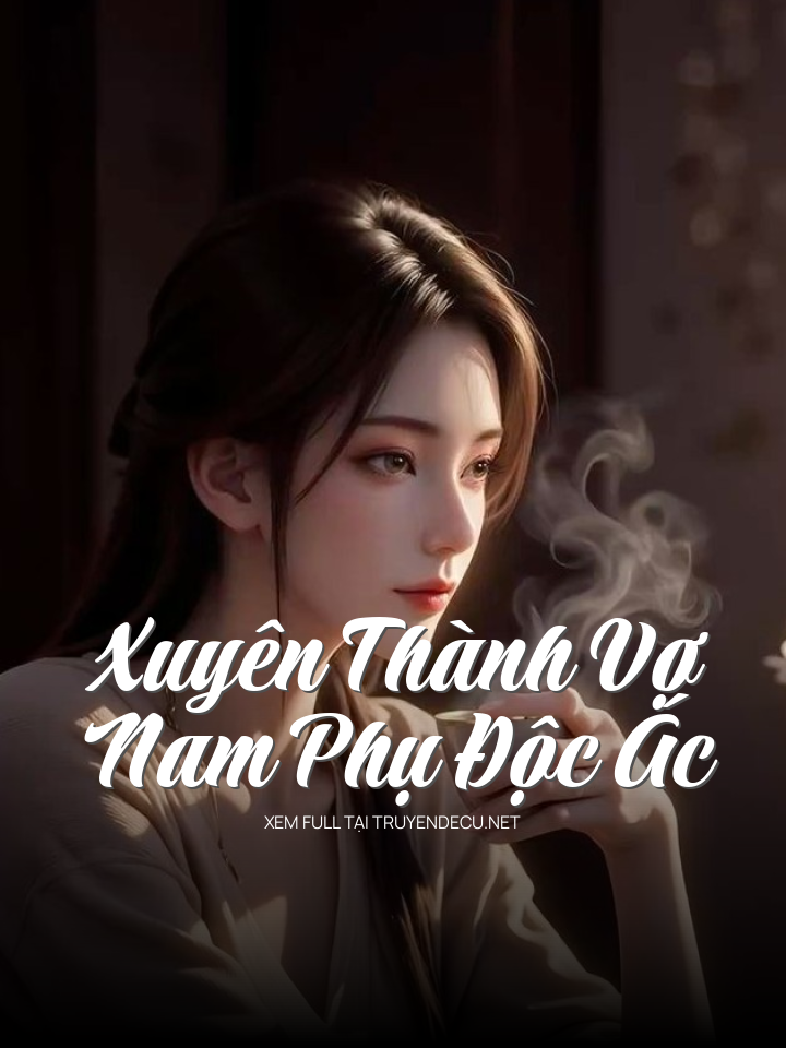 Xuyên Thành Vợ Nam Phụ Độc Ác