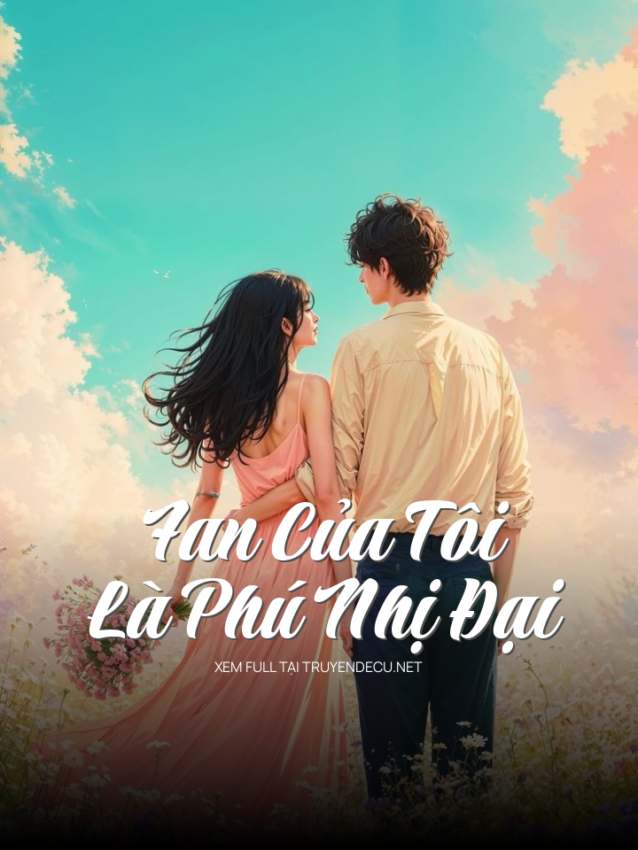Fan Của Tôi Là Phú Nhị Đại