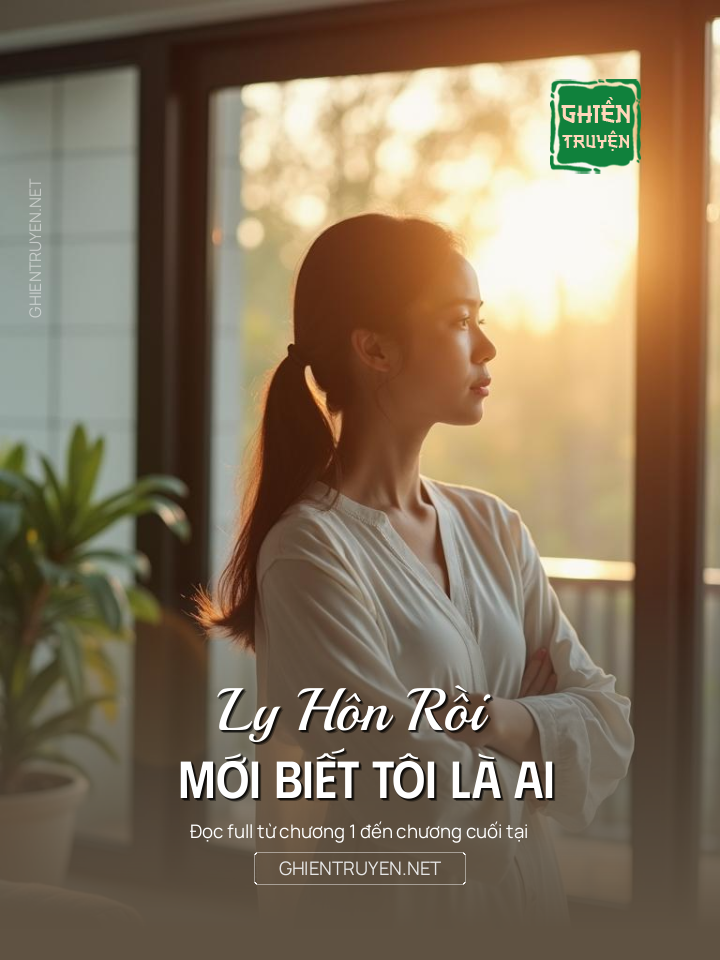 Ly Hôn Rồi Mới Biết Tôi Là Ai