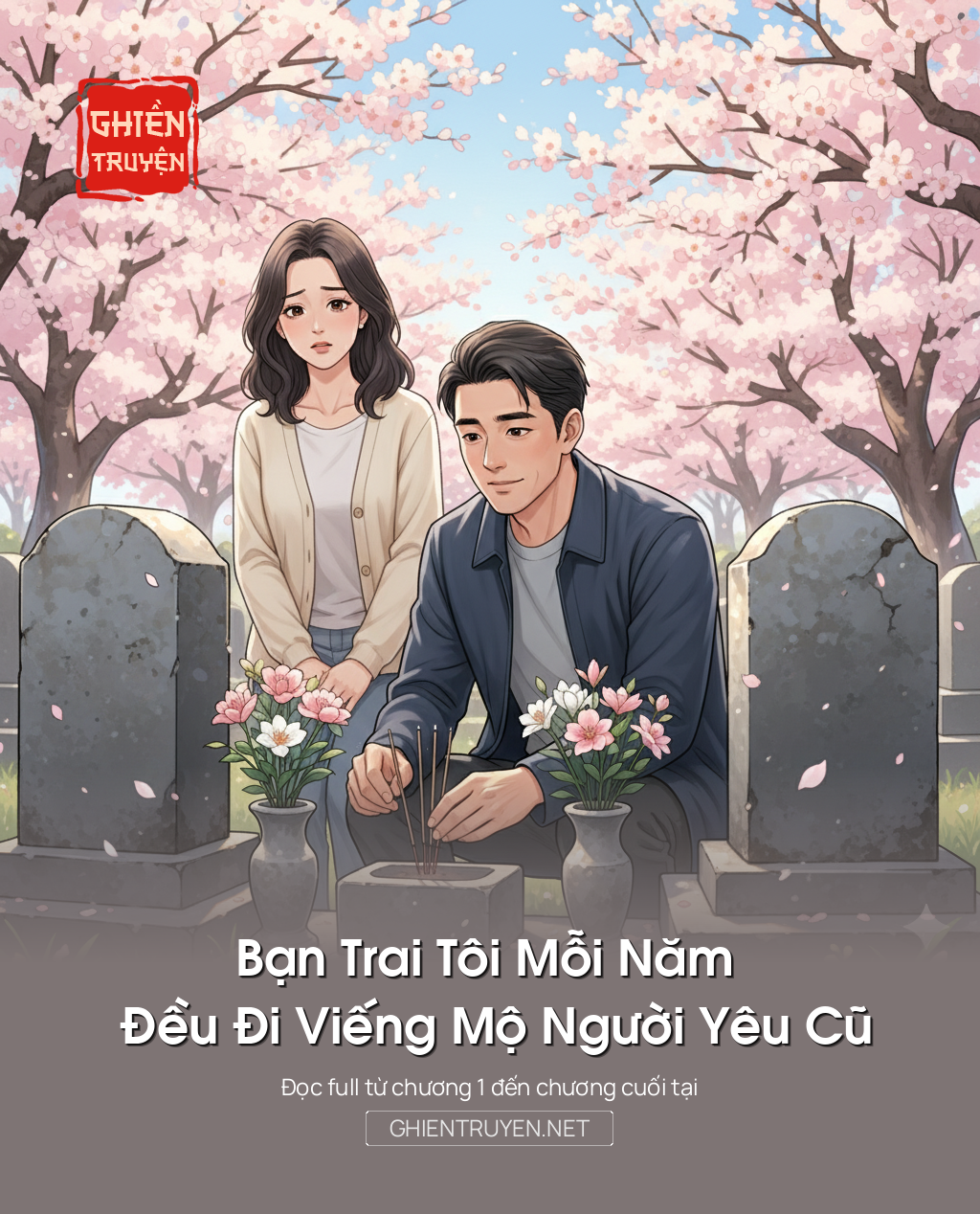 Bạn Trai Tôi Mỗi Năm Đều Đi Viếng Mộ Người Yêu Cũ