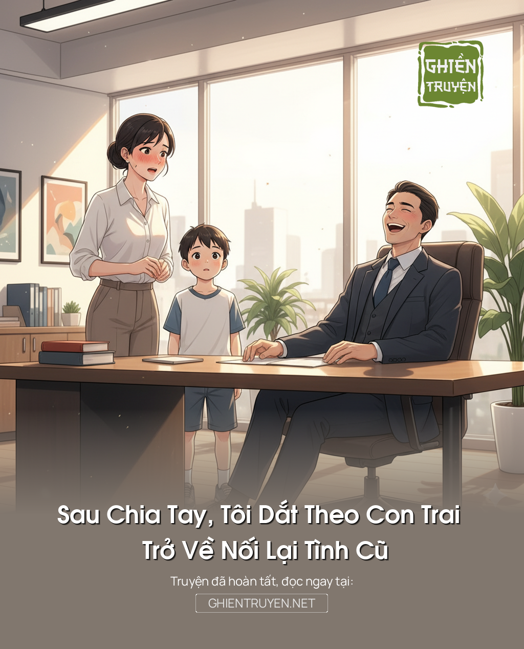 Sau Chia Tay, Tôi Dắt Theo Con Trai Trở Về Nối Lại Tình Cũ