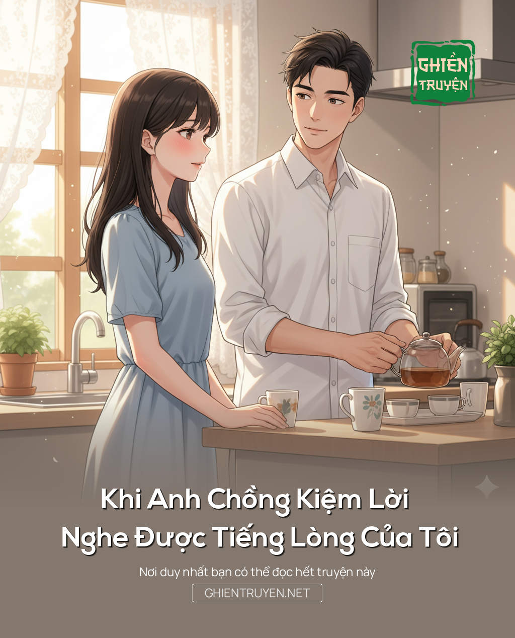 Khi Anh Chồng Kiệm Lời Nghe Được Tiếng Lòng Của Tôi