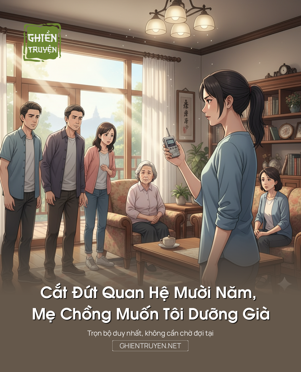 Cắt Đứt Quan Hệ Mười Năm, Mẹ Chồng Muốn Tôi Dưỡng Già