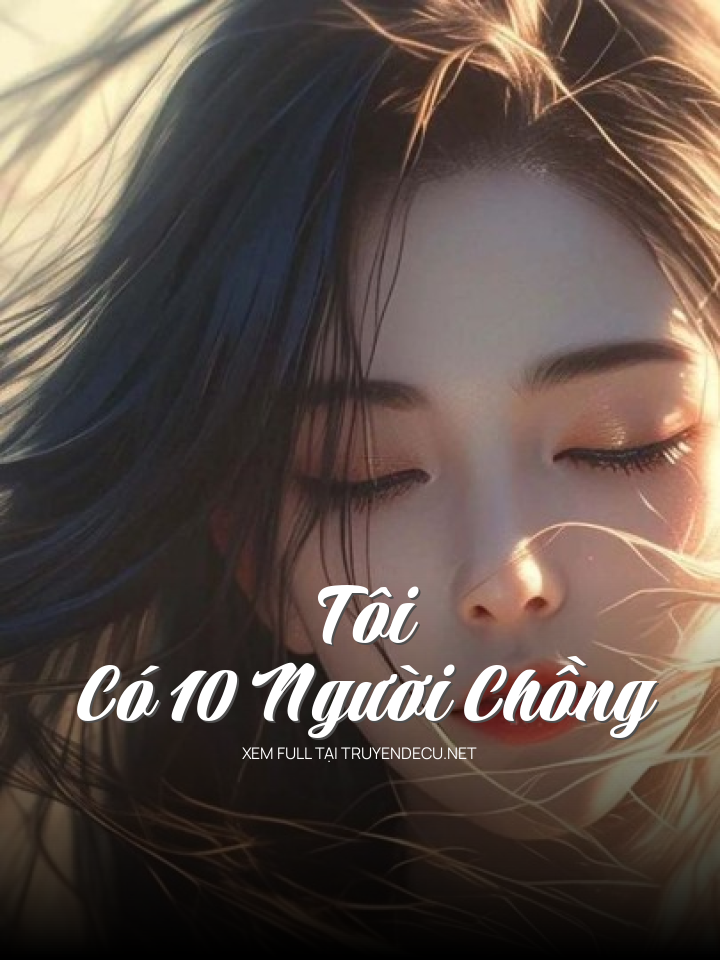 Tôi Có 10 Người Chồng