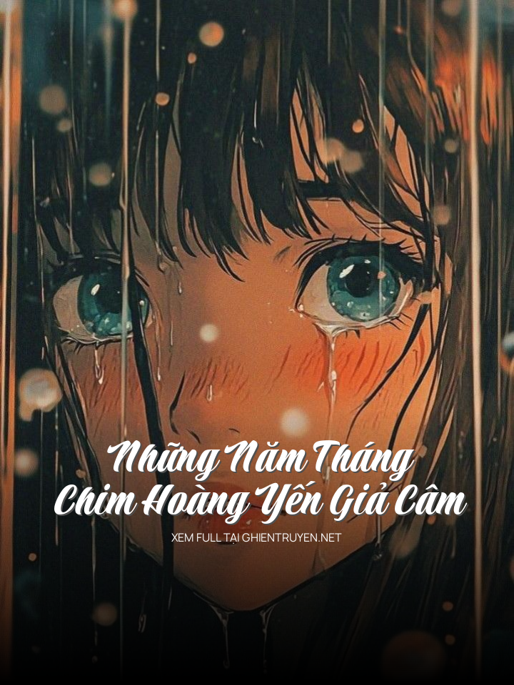 Những Năm Tháng Chim Hoàng Yến Giả Câm