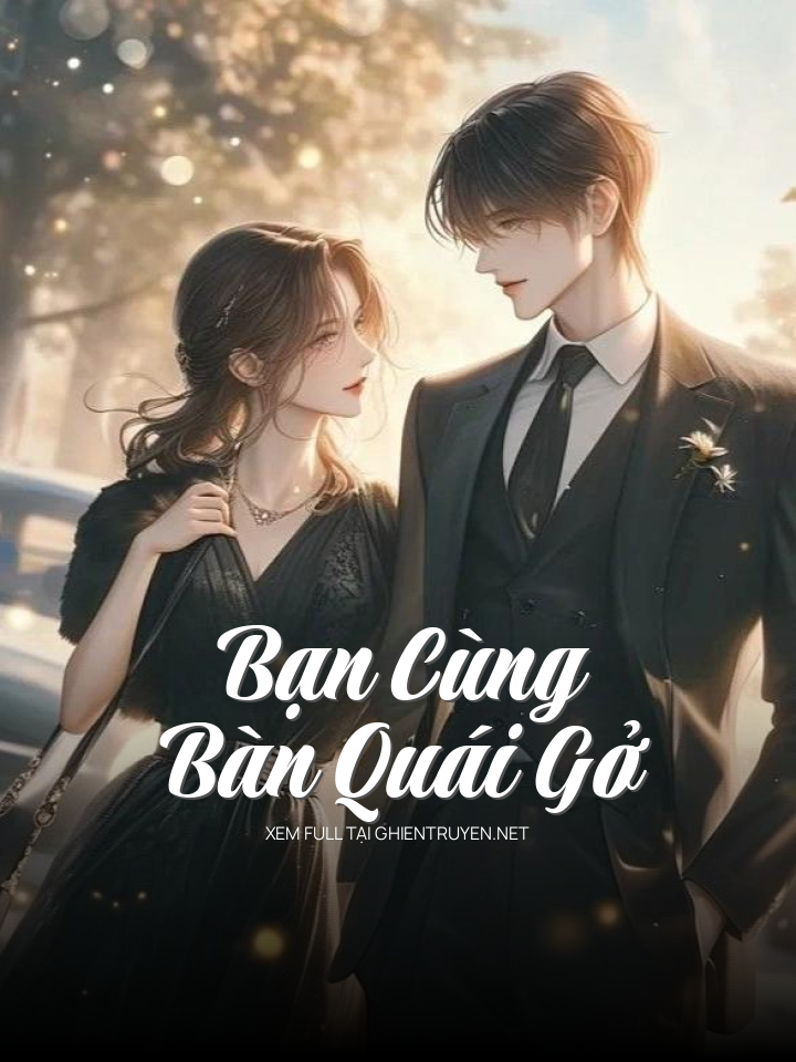 Bạn Cùng Bàn Quái Gở