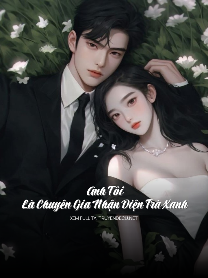 Anh Tôi Là Chuyên Gia Nhận Diện Trà Xanh