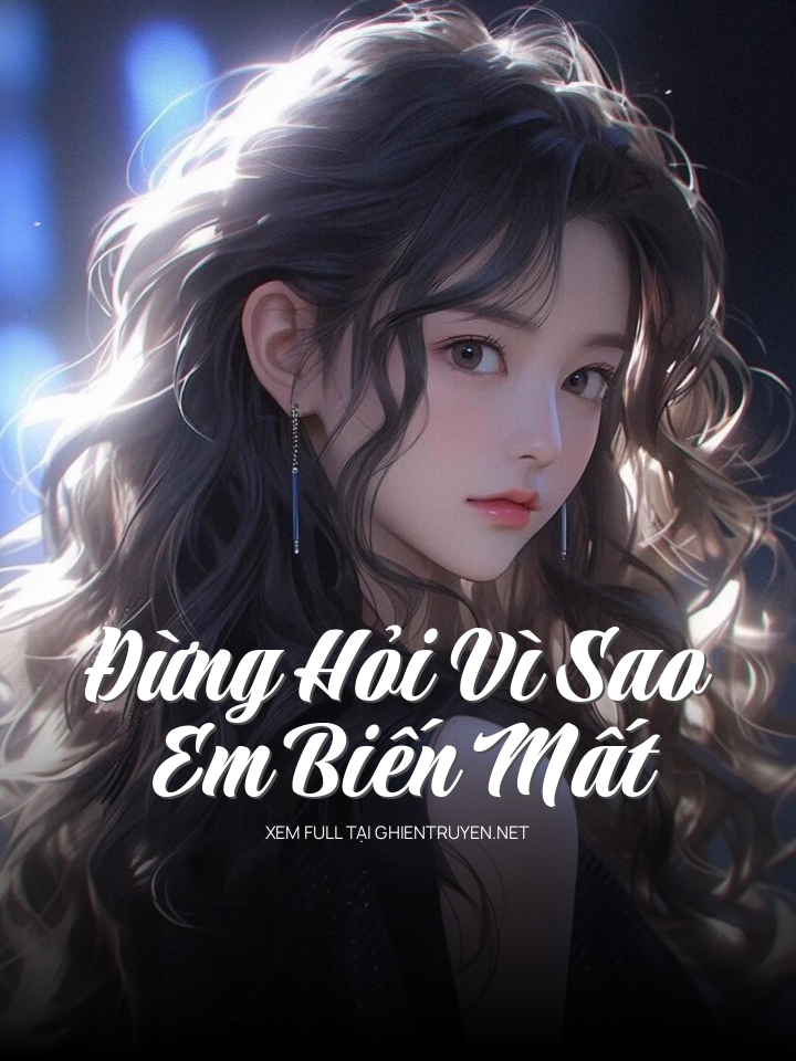 Đừng Hỏi Vì Sao Em Biến Mất