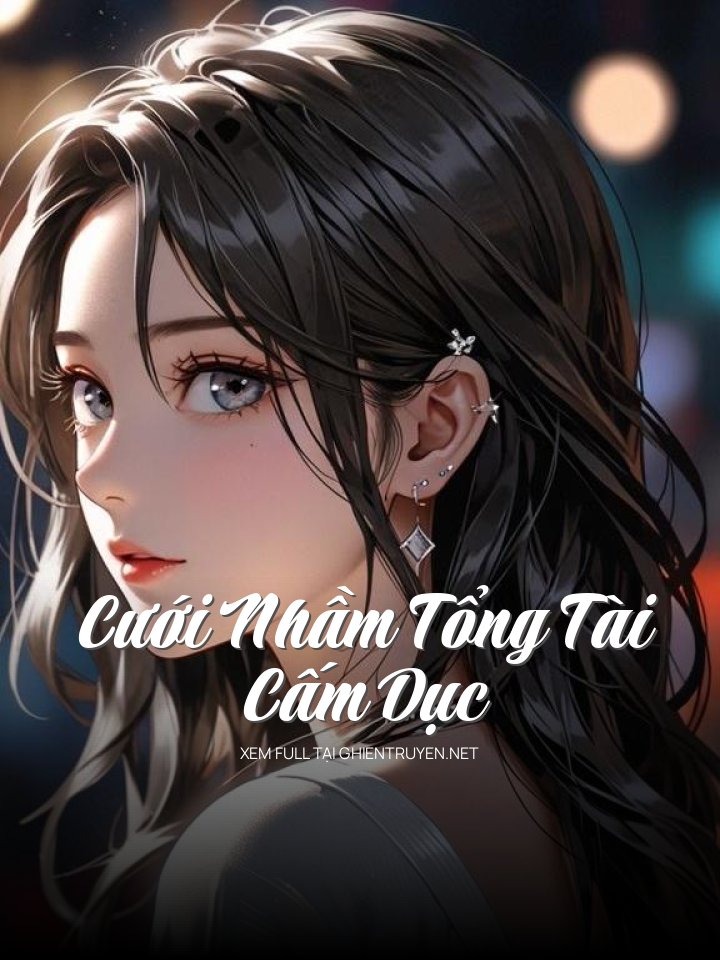 Cưới Nhầm Tổng Tài Cấm Dục