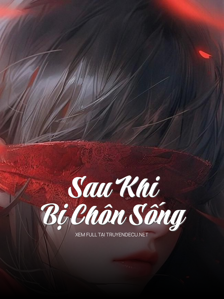 Sau Khi Bị Chôn SốNg