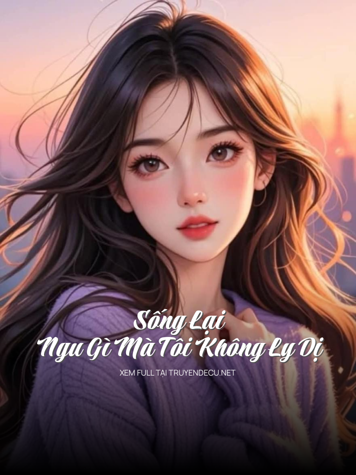 Sống Lại, Ngu Gì Mà Tôi Không Ly Dị