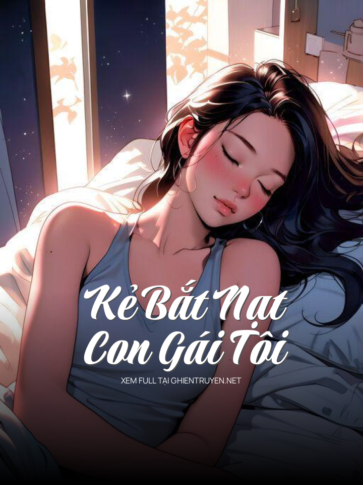 Kẻ Bắt Nạt Con Gái Tôi