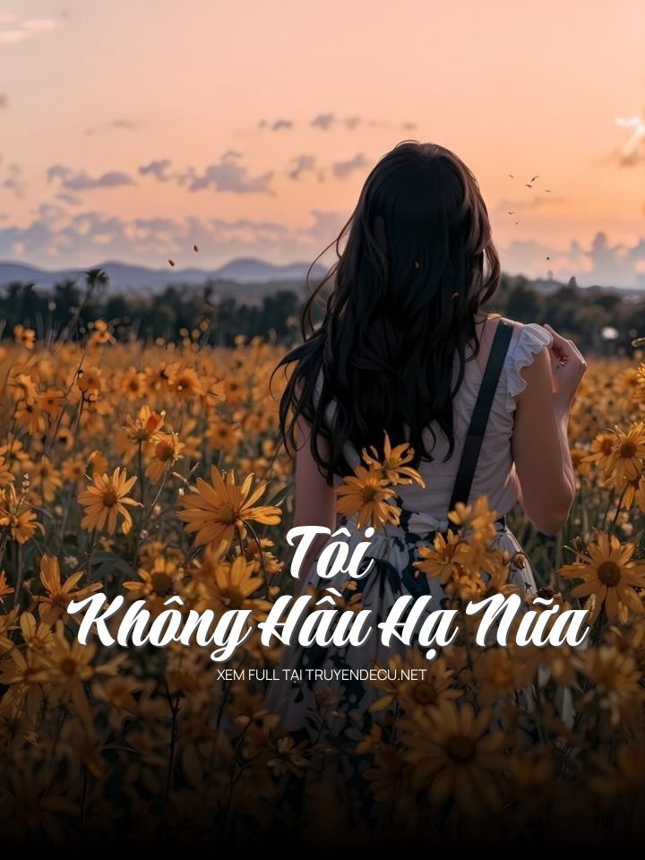 Tôi Không Hầu Hạ Nữa