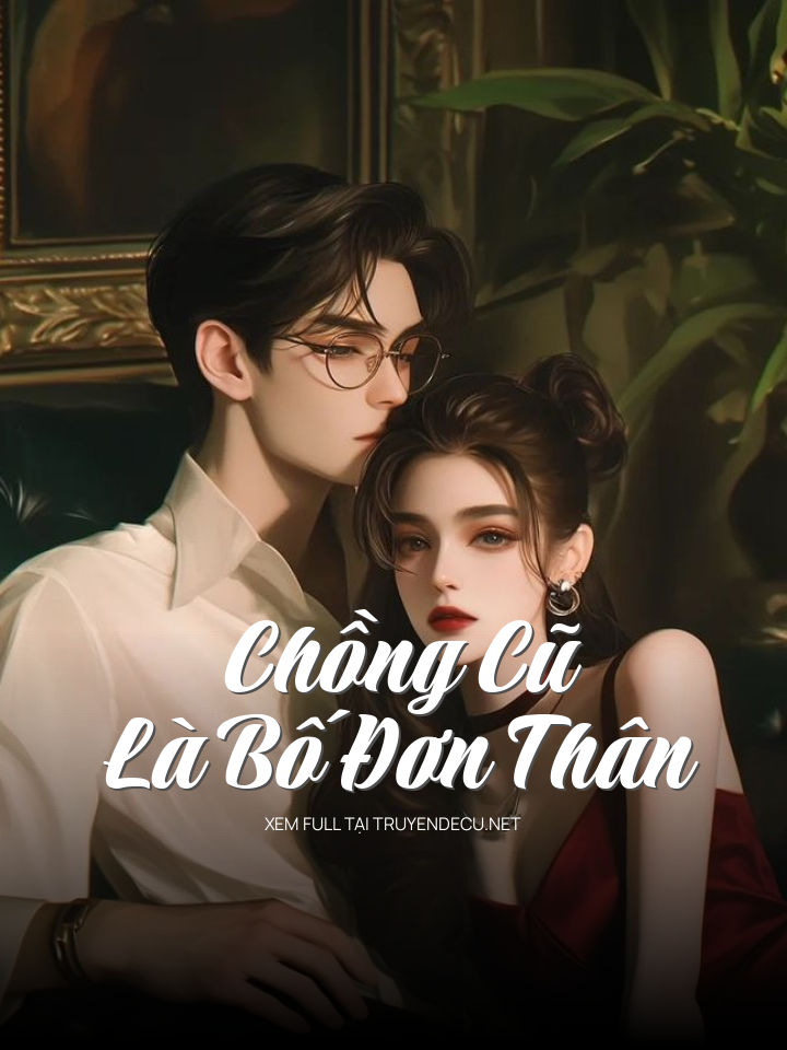 Chồng Cũ Là Bố Đơn Thân