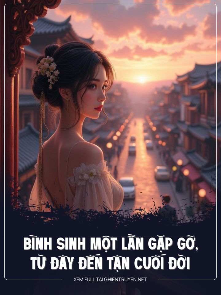 Bình Sinh Một Lần Gặp Gỡ, Từ Đây Đến Tận Cuối Đời