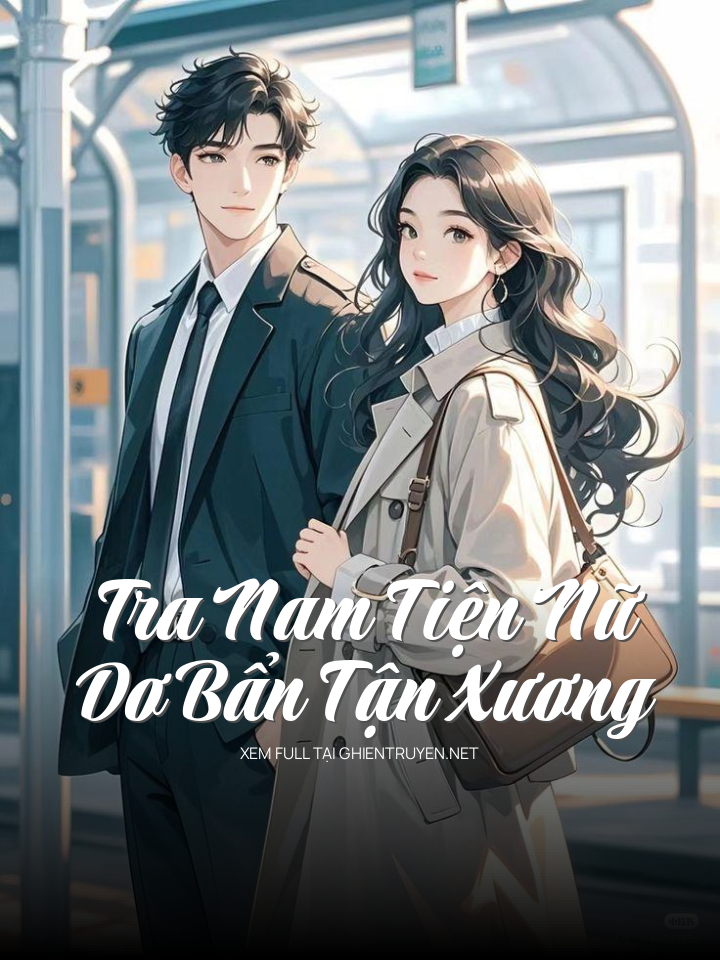 Tra Nam Tiện Nữ - Dơ Bẩn Tận Xương