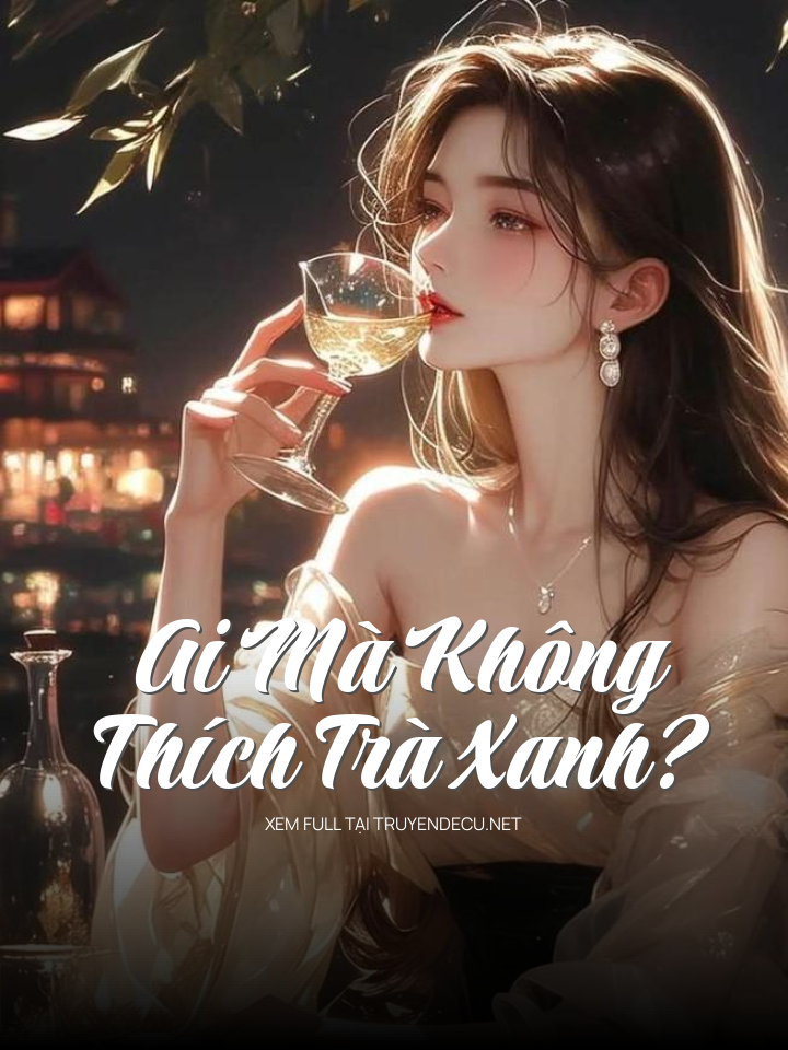 Ai Mà Không Thích Trà Xanh?