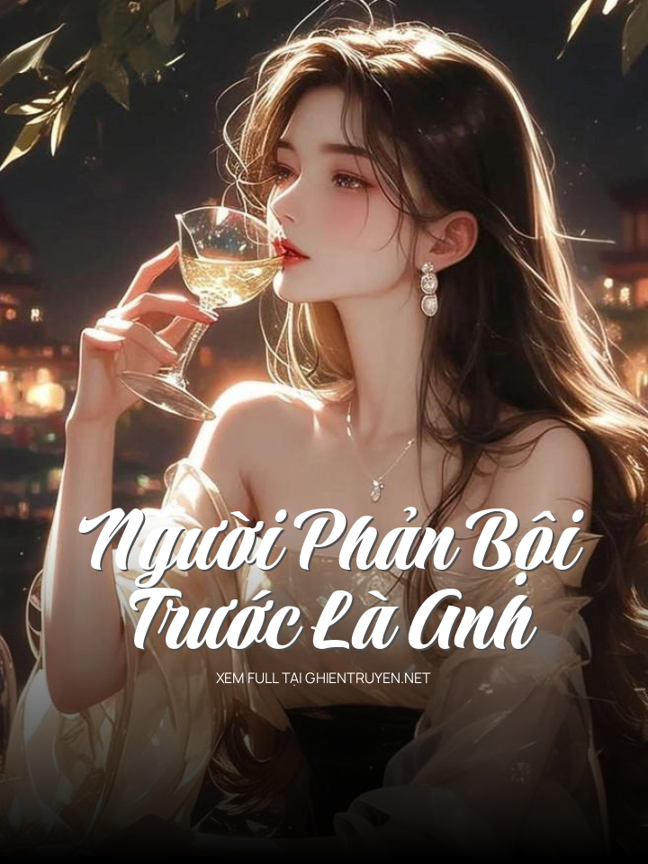 Người Phản Bội Trước Là Anh