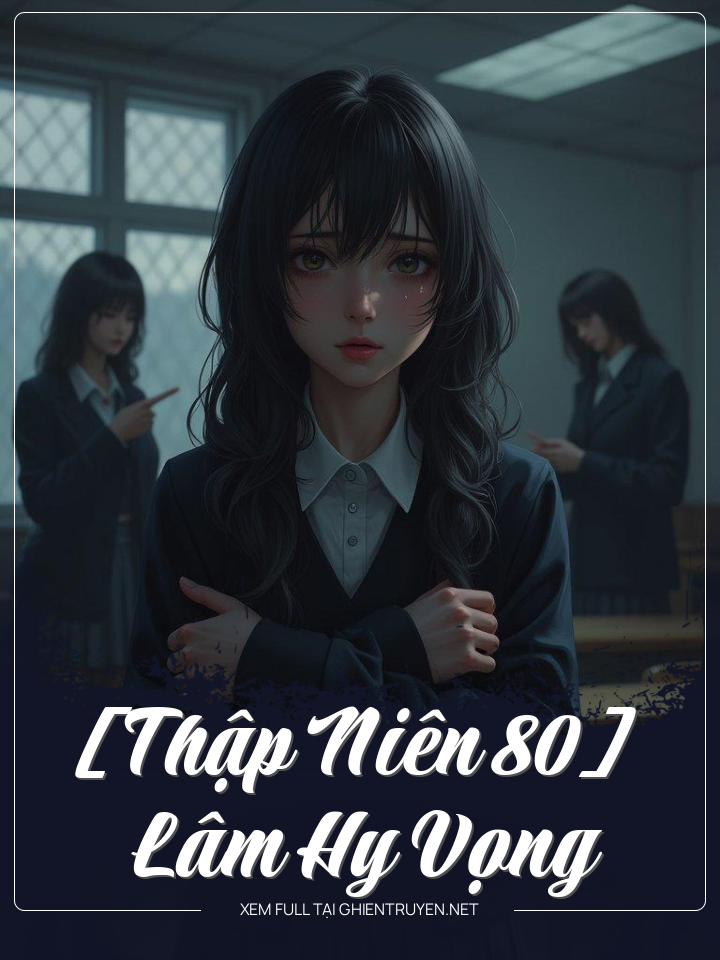 [Thập Niên 80] Lâm Hy Vọng