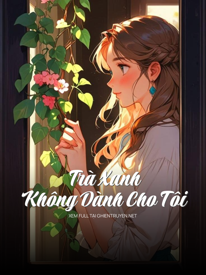 Trà Xanh Không Dành Cho Tôi