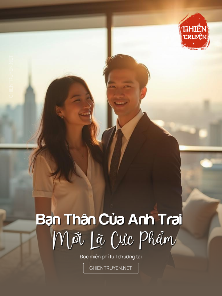 Bạn Thân Của Anh Trai Mới Là Cực Phẩm