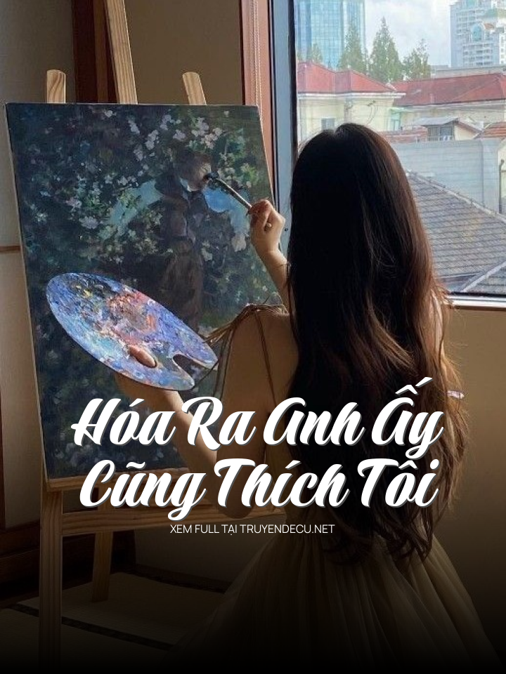 Hóa Ra Anh Ấy Cũng Thích Tôi