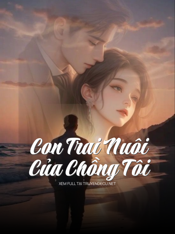 Con Trai Nuôi Của Chồng Tôi