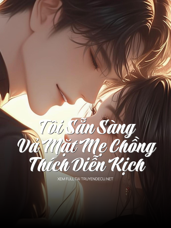 Tôi Sẵn Sàng Vả Mặt Mẹ Chồng Thích Diễn Kịch