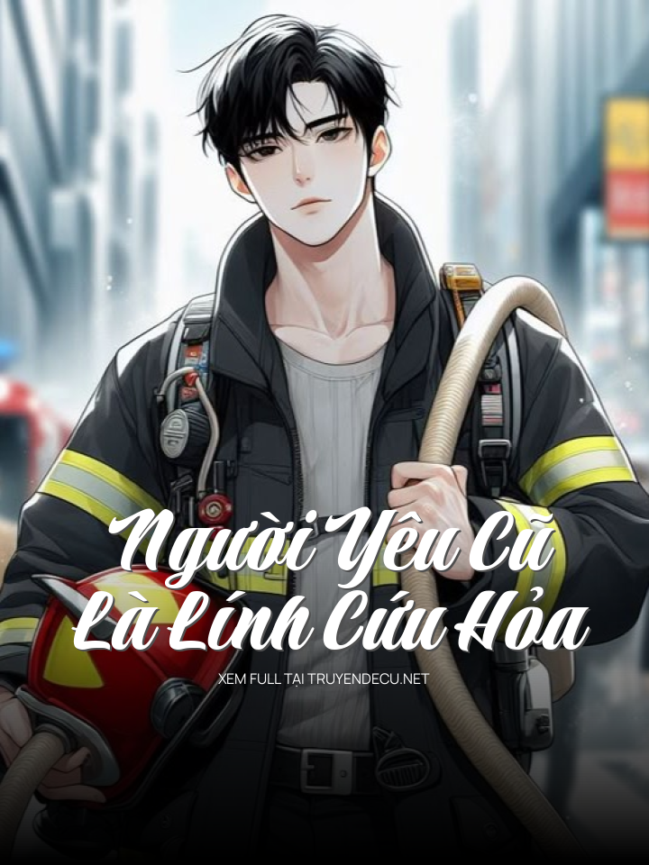 Người Yêu Cũ Là Lính Cứu Hỏa