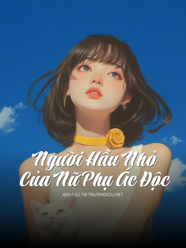 Người Hầu Nhỏ Của Nữ Phụ Ác Độc