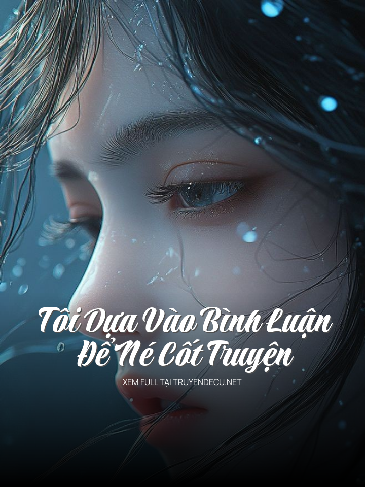 Tôi Dựa Vào Bình Luận Để Né Cốt Truyện