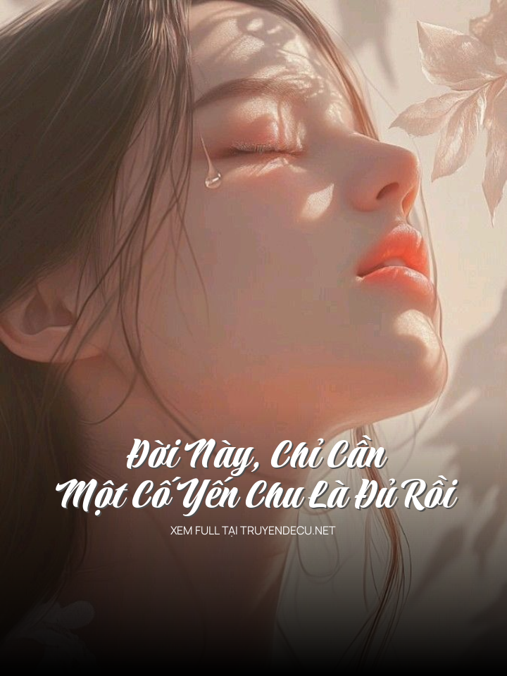 Đời Này, Chỉ Cần Một Cố Yến Chu Là Đủ Rồi