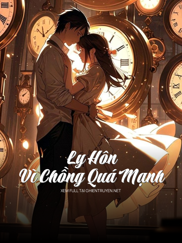 Ly Hôn Vì Chồng Quá Mạnh
